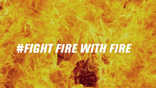 Fight Fire with Fire