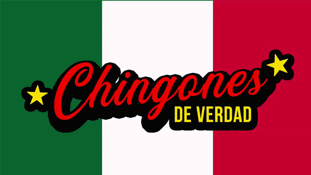 Chingones de verdad