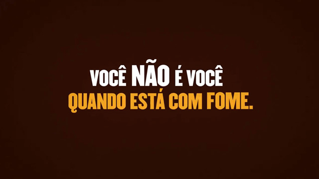 Voce nao é voce quando está com fome 