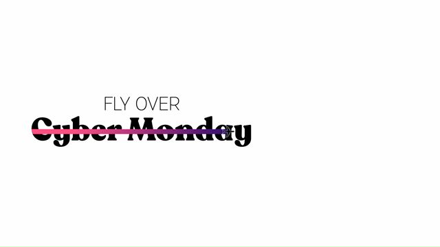 Fly Over Cyber Monday
