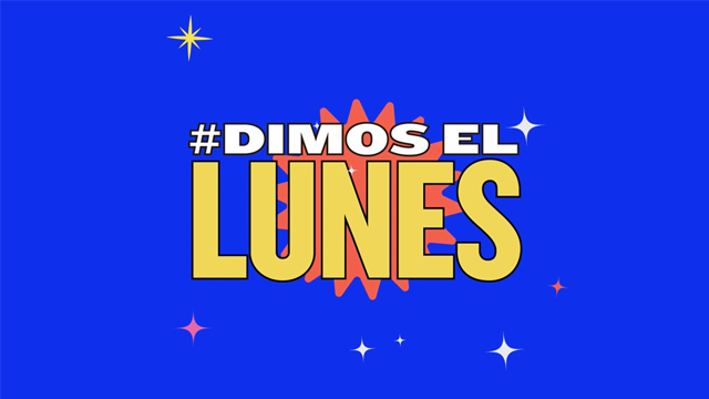 Dimos el lunes