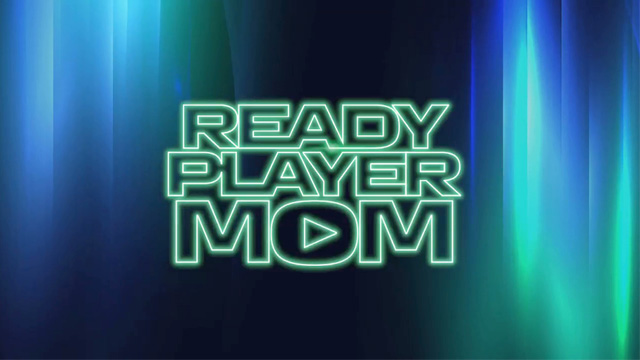 Ready Player Mom