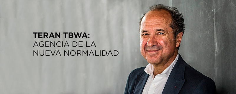 TERAN TBWA: Agencia de la nueva normalidad